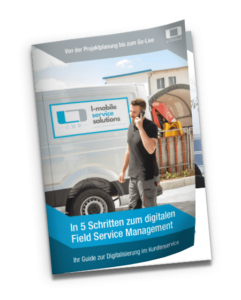 L-mobile, in 5 Schritten zum digitalisierten Field Service Management, Field Service Management Software, Digitalisierung im Kundenservice