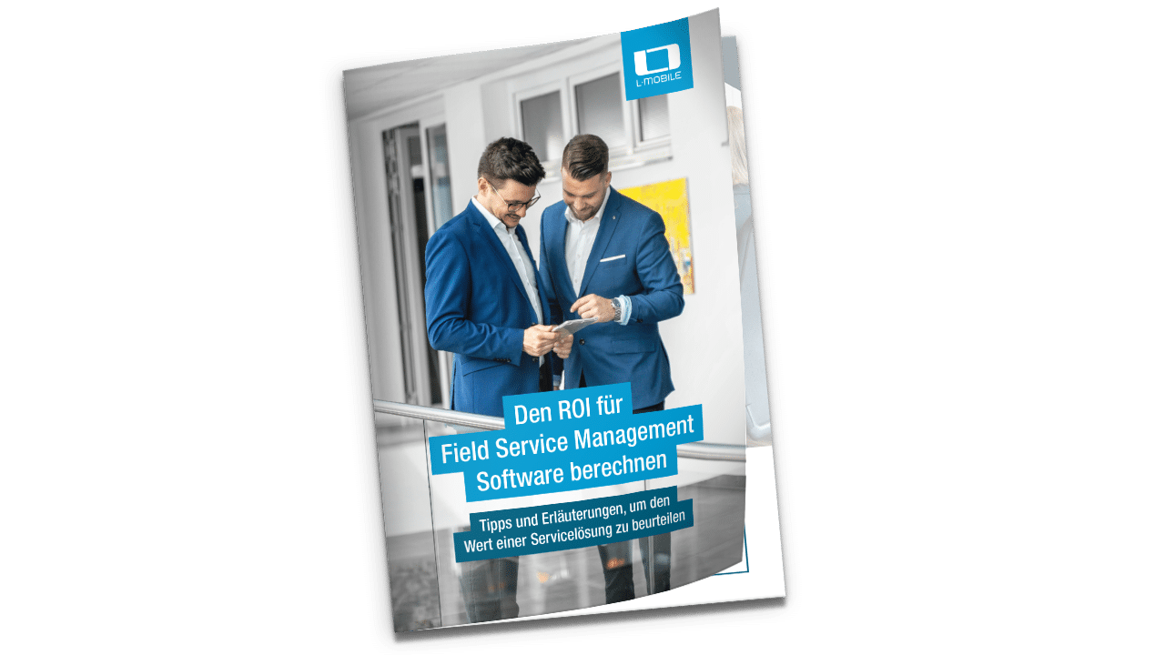 Whitepaper: Den ROI für Field Service Management Software berechnen - L-mobile service Whitepaper: Den ROI für Field Service Management Software berechnen - L-mobile service