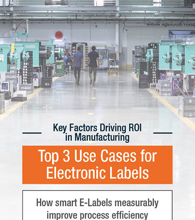 Whitepaper: Key Factors driving ROI in Manufacturing – Top 3 Use Cases for Electronic Labels